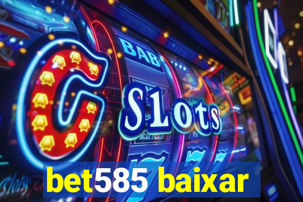 bet585 baixar